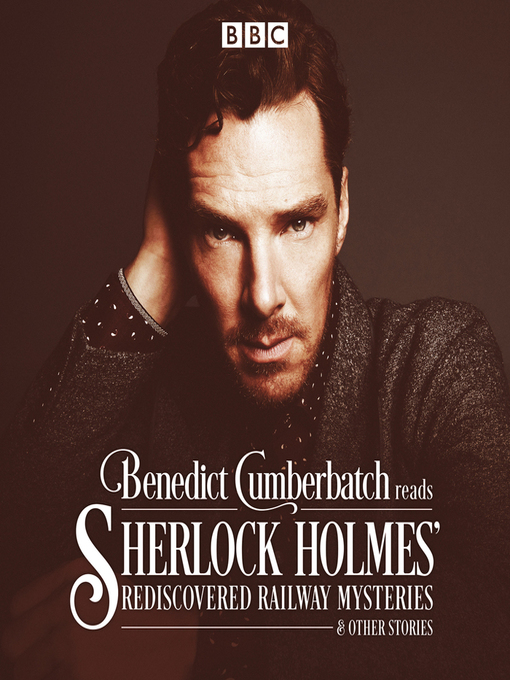 Title details for Benedict Cumberbatch Reads Sherlock Holmes' Rediscovered Railway Mysteries by John Taylor - Wait list